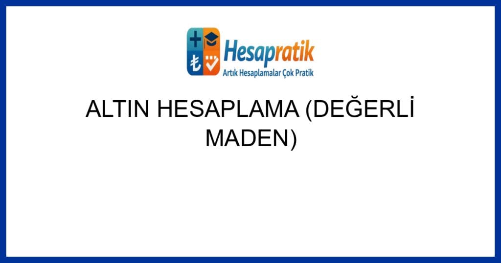 Geçerli görselin alternatif metni yok. Dosya adı: altin-hesaplama-degerli-maden.jpg