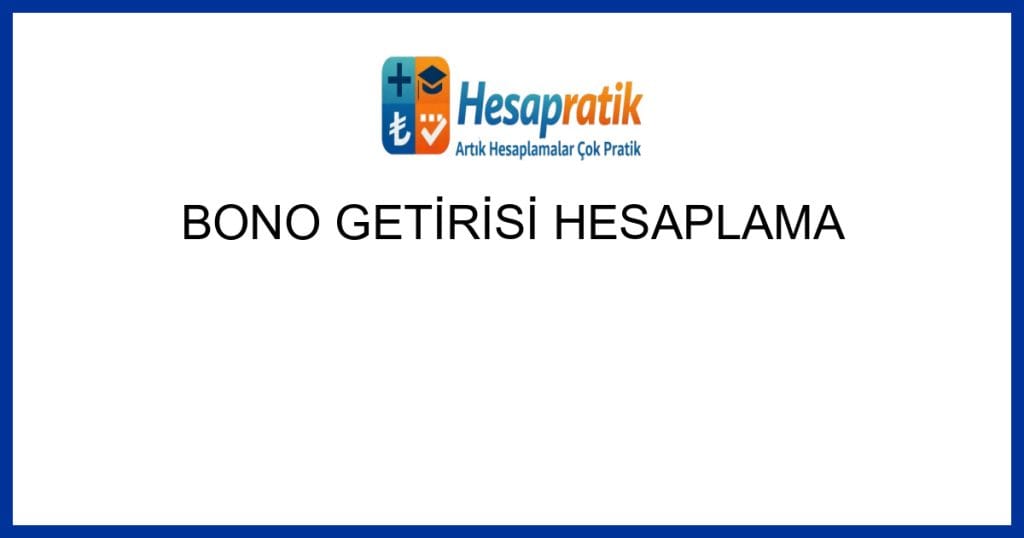 Geçerli görselin alternatif metni yok. Dosya adı: bono-getirisi-hesaplama.jpg