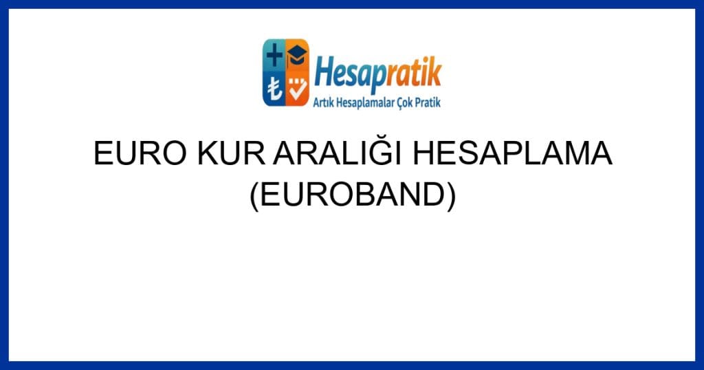 Geçerli görselin alternatif metni yok. Dosya adı: euro-kur-araligi-hesaplama-euroband.jpg