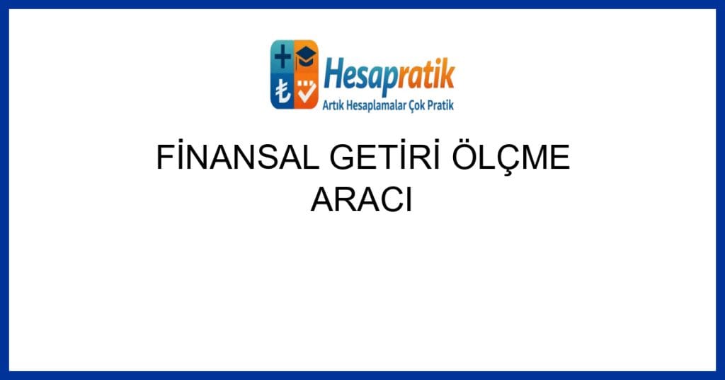 Geçerli görselin alternatif metni yok. Dosya adı: finansal-getiri-olcme-araci.jpg