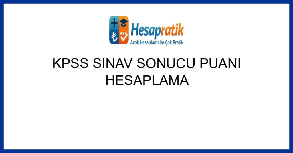 Geçerli görselin alternatif metni yok. Dosya adı: kpss-sinav-sonucu-puani-hesaplama.jpg