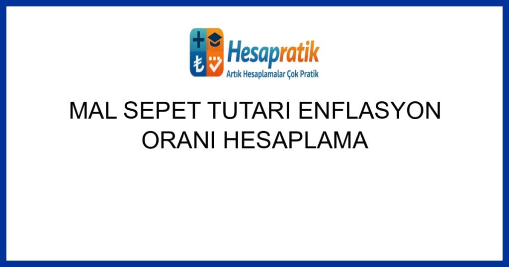 Geçerli görselin alternatif metni yok. Dosya adı: mal-sepet-tutari-enflasyon-orani-hesaplama.jpg
