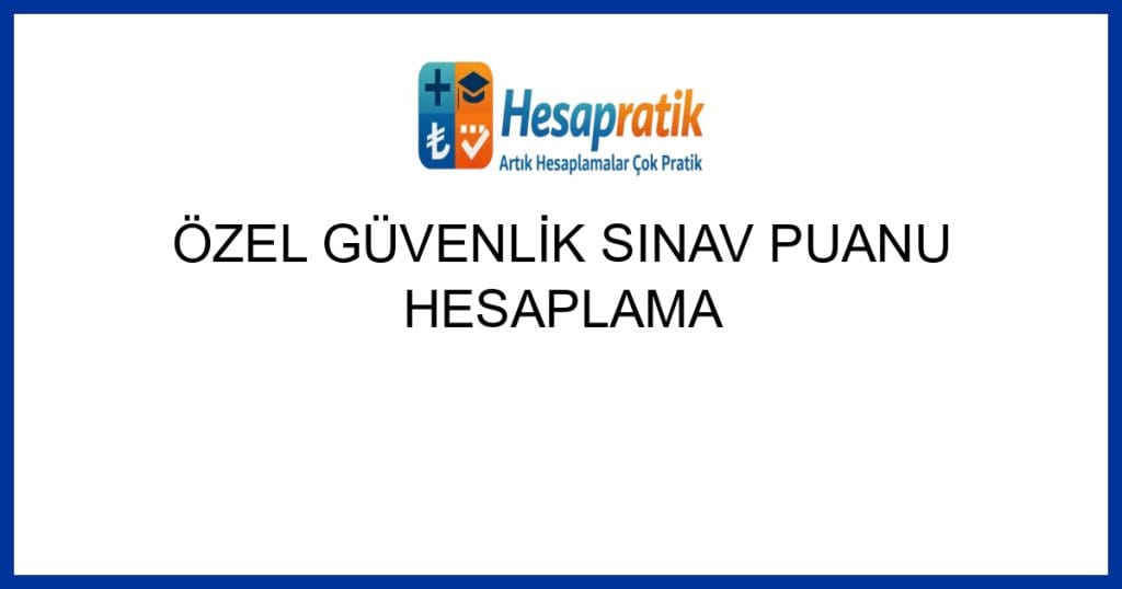 Geçerli görselin alternatif metni yok. Dosya adı: ozel-guvenlik-sinav-puanu-hesaplama.jpg