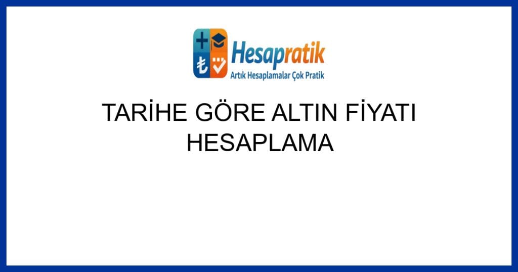 Geçerli görselin alternatif metni yok. Dosya adı: tarihe-gore-altin-fiyati-hesaplama.jpg