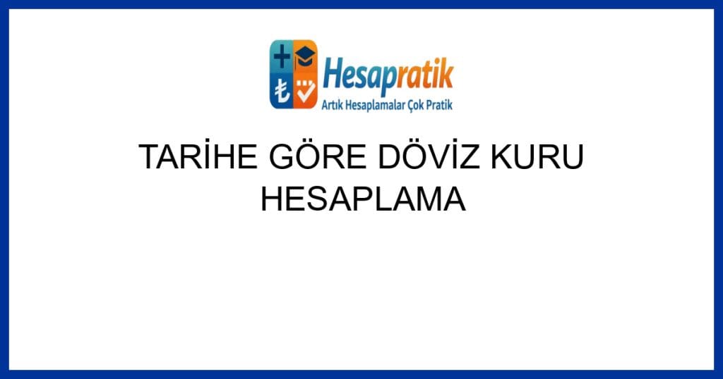 Geçerli görselin alternatif metni yok. Dosya adı: tarihe-gore-doviz-kuru-hesaplama.jpg