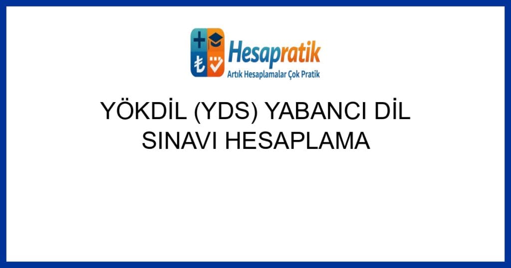 Geçerli görselin alternatif metni yok. Dosya adı: yokdil-yds-yabanci-dil-sinavi-hesaplama.jpg